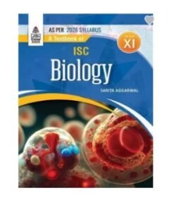 A Textbook Of ISC Biology Class 11 (As Per 2026 Syllabus)