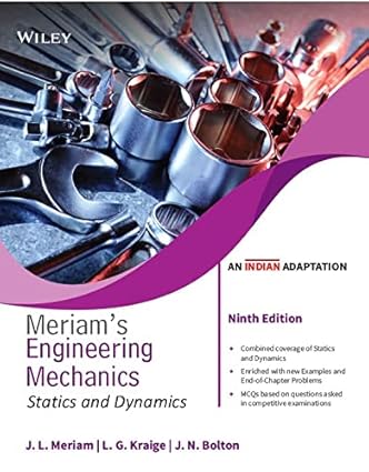 Meriams Engineering Mechanics Statics And Dynamics (An Indian Adaptation)