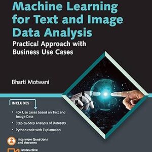 Machine Learning For Text And Image Data Analysis : Practical Approach With Business Use Cases