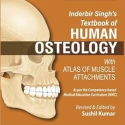 Inderbir Singh’s Textbook Of Human Osteology With Atlas Of Muscle Attachments