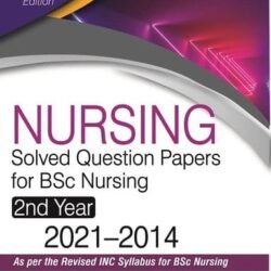 Nursing Solved Question Papers For BSc Nursing (2nd Year 2021-2014)
