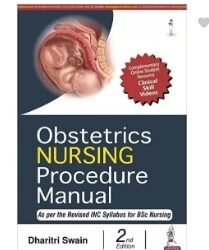 Obstetrics Nursing Procedure Manual (As Per INC Syllabus For BSc Nursing)