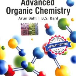 Advanced Organic Chemistry by Arun Bahl