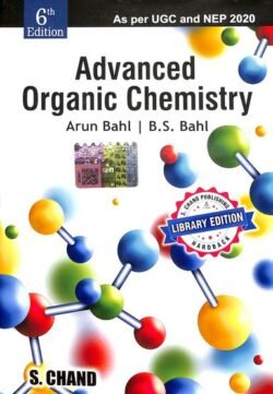 Advanced Organic Chemistry by Arun Bahl
