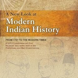 A New Look At Modern Indian History : Form 1707 To The Modern Times