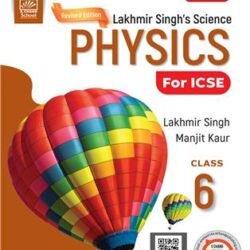 Lakhmir Singh's Science Physics Class 6 ICSE (NEP 2020)