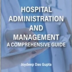Hospital Administration And Management : A Comprehensive Guide