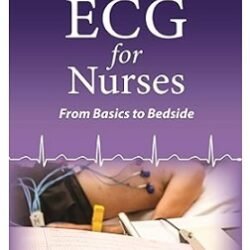ECG For Nurses : From Basics To Bedside