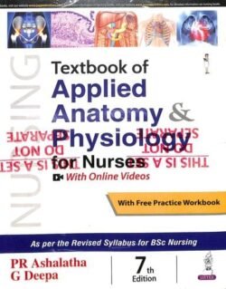 Textbook Of Applied Anatomy & Physiology For Nurses (With Free Practice Workbook)