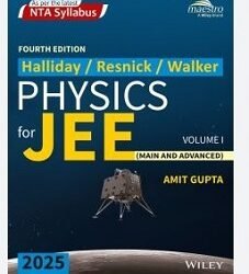 Haliday / Resnick / Walker Physics (For JEE Main & Advanced) Volume 1 2025 NTA Syllabus