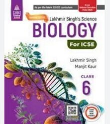 Lakhmir Singhs Science Biology Class 6 ICSE (NEP 2020)