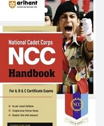 Arihants National Cadet Corps NCC Handbook (For A,B & C Certificate Exams)