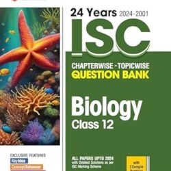 24 Years ISC Chapterwise - Topicwise Question Bank Biology Class 12 (2024-2001)