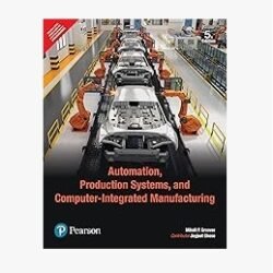 Automation, Production Systems, And Computer-Integrated Manufacturing