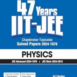 47 Years IIT JEE Chapterwise Topicwise Solved Papers 2024 - 1978 Physics