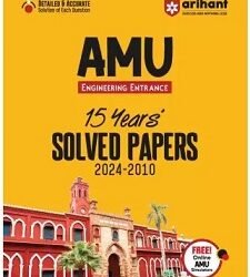 AMU Engineering Entrance 15 Years’ Solved Papers 2024-2010