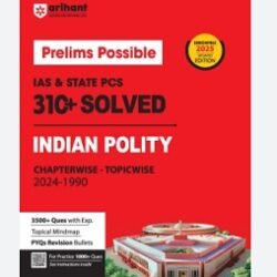 Prelims Possible IAS & State PCS Pre Exam 310+ Solved Indian Polity Chapterwise-Topicwise (2024-1990