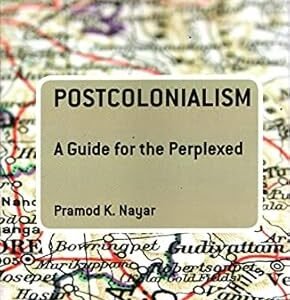 Postcolonialism: A Guide For The Perplexed