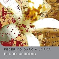 Blood Wedding by Federico Garcia Lorca