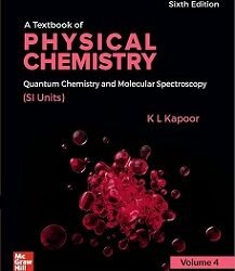 A Textbook of Physical Chemistry Quantum Chemistry and Molecular Spectroscopy Volume 4