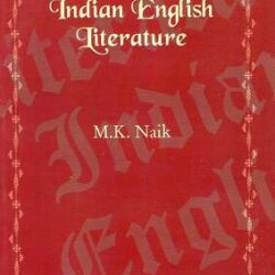 A History Of Indian English Literature by M K Naik