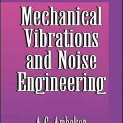 Mechanical Vibrations & Noise Engineering
