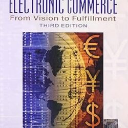 Electronic Commerce-From Vision To Fulfillment