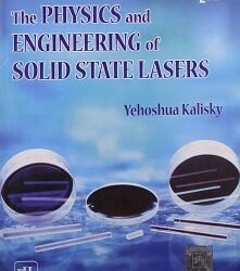 The Physics and Engineering Of Solid State Lasers