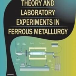 Theory & Laboratory Experiments In Ferrous Metal