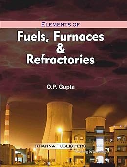 Elements Of Fuels, Furnaces & Refractories