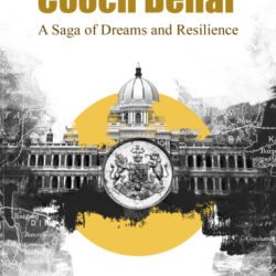 Coochbehar - A Saga of Dreams and Resilience