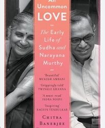 An Uncommon Love : The Early Life of Sudha and Narayana Murthy