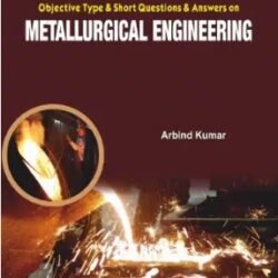Objective Type & Short Questions With Answers On Metallurgical Engineering