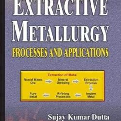 Extractive Metallurgy : Process And Applications