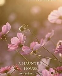 A Haunted House And Other Stories
