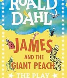 James And The Giant Peach: The Play (Dahl Plays For Children)