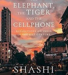 The Elephant, the Tiger & the Cellphone: Reflections on India in the 21st Century