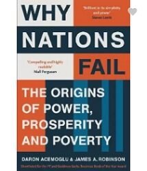 Why Nations Fail: The Origins Of Power, Prosperity And Poverty