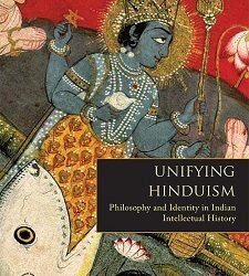 Unifying Hinduism - Philosophy and Identity in Indian Intellectual History