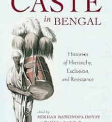 Caste In Bengal: Histories of Hierarchy, Exclusion, and Resistance