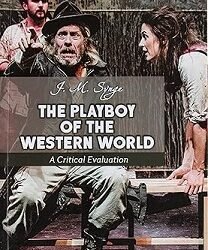 The Playboy Of The Western World : J. M. Synge