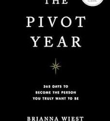 The Pivot Year: 365 Days To Become The Person You Truly Want To Be