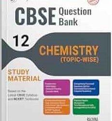 Together With CBSE Question Bank / Study Material Chemistry (Topic-Wise) Class 12 (2025 Examination)