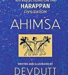 Ahimsa -100 reflections on the Harappan Civilization