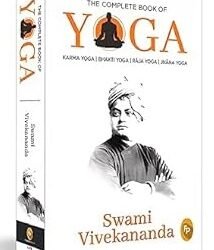 The Complete Book of Yoga: Karma Yoga, Bhakti Yoga, Raja Yoga, Jnana Yoga  - Classics