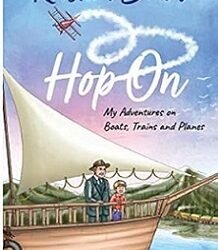Hop On: My Adventures on Boats, Trains and Planes