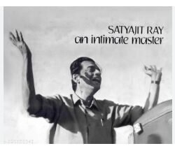 Satyajit Ray : An Intimate Master