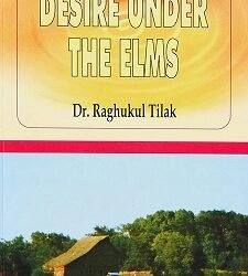Desire Under The Elms (Text With Notes) by Eugene O’ Neill