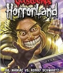 Goosebumps Horrorland 05 : Dr. Maniac Vs Robby Schwartz