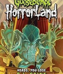 Goosebumps Horrorland 15 : Heads You Lose